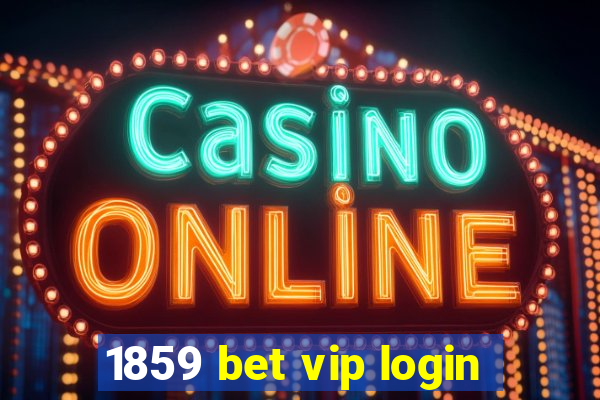 1859 bet vip login